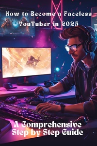 Enlarge image Cover: How to Become a Faceless YouTuber in 2025: A Comprehensive Step-by-Step Guide (Passive Income, #1) - JustIn