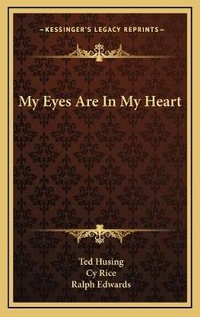 Enlarge image Cover: My Eyes Are In My Heart - Kessinger Publishing