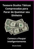 Cover: Tesouro Oculto: T&aacute;ticas Comprovadas Para Parar De Queimar Seu Dinheiro - Clube de Autores