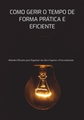 Cover: Como Gerir O Tempo De Forma Pr&aacute;tica E Eficiente - Clube de Autores