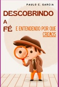Cover: Descobrindo A F&eacute;: E Entendendo Porque Cremos - Clube de Autores