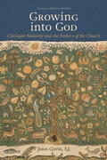 Cover: Growing Into God - The Catholic University of America Press