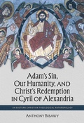Cover: Adam's Sin, Our Humanity, and Christ's Redemption in Cyril of Alexandria - The Catholic University of America Press