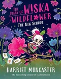 Cover: The Diary of Wiska Wildflower: The New School (From the creator of Isadora Moon, Harriet Muncaster) - Oxford University Press