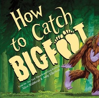 Enlarge image Cover: How to Catch Bigfoot - Sourcebooks Wonderland