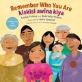 Cover: Remember Who You Are / Kiskisi Awina Kiya - Orca Book Publishers