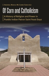 Abbildung von: Of Corn and Catholicism - University of Nebraska Press