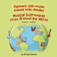 Enlarge image Cover: Musical Instruments from Around the World (Swahili-English) - Language Lizard, LLC