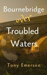 Abbildung von: Bournebridge over Troubled Waters - Distributed by eBookpartnership