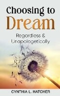 Cover: Choosing to Dream - Hatchback Publishing LLC