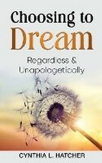 Enlarge image Cover: Choosing to Dream - Hatchback Publishing LLC