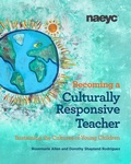 Cover: Becoming a Culturally Responsive Teacher: Sustaining the Cultures of Young Children - National Association for the Education of Young Children