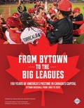 Cover: From Bytown to the Big Leagues - Society for American Baseball Research