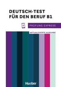 Abbildung von: Prüfung Express - Deutsch-Test für den Beruf B1 - Hueber Verlag