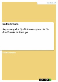 Abbildung von: Anpassung des Qualitätsmanagements für den Einsatz in Startups - GRIN Verlag