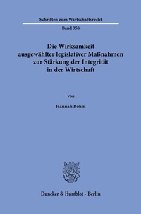 Abbildung von: Die Wirksamkeit ausgewählter legislativer Maßnahmen zur Stärkung der Integrität in der Wirtschaft - Duncker & Humblot