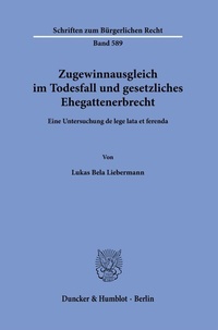 Abbildung von: Zugewinnausgleich im Todesfall und gesetzliches Ehegattenerbrecht - Duncker & Humblot