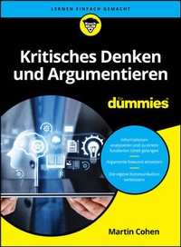 Abbildung von: Kritisches Denken und Argumentieren für Dummies - Wiley-VCH