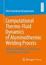 Cover: Computational Thermo-Fluid Dynamics of Aluminothermic Welding Process - Springer Vieweg