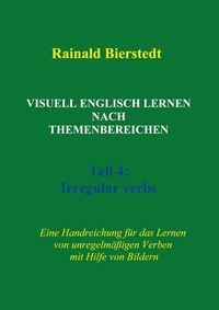 Abbildung von: Visuell Englisch lernen nach Themenbereichen. Teil 4: Irregular verbs - BoD - Books on Demand