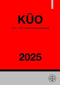 Abbildung von: Kehr- und Überprüfungsordnung - KÜO 2025 - epubli