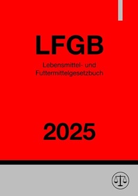 Abbildung von: Lebensmittel- und Futtermittelgesetzbuch - LFGB 2025 - epubli