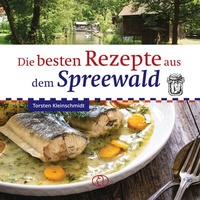 Abbildung von: Die besten Rezepte aus dem Spreewald - BuchVerlag Leipzig