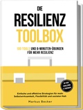 Cover: Die Resilienz Toolbox: 100 Tools und 6-Minuten-&Uuml;bungen f&uuml;r mehr Resilienz - Einfache und effektive Strategien f&uuml;r mehr Selbstwirksamkeit, Flexibilit&auml;t und sozialen Halt - 30-Tage-Challenge & Tagebuch Resilienz: 100 Tools und 6-Minuten-&Uuml;bungen f&uuml;r mehr Resilienz - Einfache und effektive Strategien f&uuml;r mehr Selbstwirksamkeit, Flexibilit&auml;t und sozialen Halt - inkl. 30-Tage-Challenge & Tagebuch - edition JT