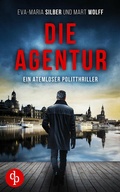 Cover: Die Agentur | Ein atemloser Politthriller basierend auf brandaktuellen Themen - dp DIGITAL PUBLISHERS GmbH