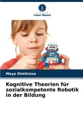 Cover: Kognitive Theorien fuer sozialkompetente Robotik in der Bildung - Verlag Unser Wissen