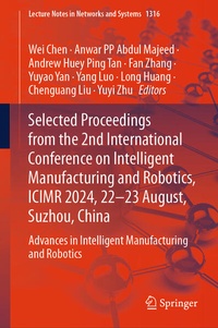 Enlarge image Cover: Selected Proceedings from the 2nd International Conference on Intelligent Manufacturing and Robotics, ICIMR 2024, 22-23 August, Suzhou, China - Springer Nature Switzerland AG