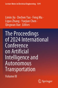 Enlarge image Cover: The Proceedings of 2024 International Conference on Artificial Intelligence and Autonomous Transportation - Springer