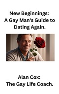Cover: New Beginnings: A Gay Man's Guide to Dating Again. - Alan Cox