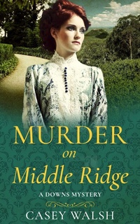 Enlarge image Cover: Murder on Middle Ridge (The Downs, #3) - Casey Walsh