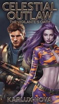 Cover: Celestial Outlaw: The Vigilante's Oath (Celestial Outlaw Trilogy, #1) - Karlux