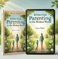 Abbildung von: Effective Parenting in the Modern World - Grace Parker