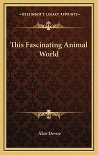 Enlarge image Cover: This Fascinating Animal World - Kessinger Publishing