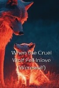 Enlarge image Cover: When the Cruel Wolf Fell Inlove - Julian Scott