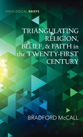 Cover: Triangulating Religion, Belief, and Faith in the Twenty-First Century - Wipf & Stock Publishers