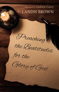 Cover: Preaching the Beatitudes for the Glory of God - Wipf & Stock Publishers