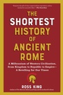 Cover: The Shortest History of Ancient Rome - The Experiment LLC