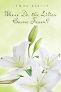 Cover: Where Do the Lilies Come From? - Covenant Books, Inc.