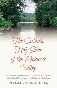 Abbildung von: The Catholic Holy Sites of the Mohawk Valley - Franciscan University Press