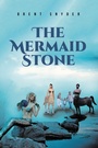 Cover: The Mermaid Stone - Fulton Books, Inc.