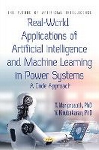 Enlarge image Cover: Real-World Applications of Artificial Intelligence and Machine Learning in Power Systems: A Code Approach - Nova Medicine and Health