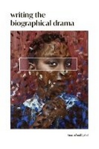 Abbildung von: Writing the Biographical Drama - Upriver Press