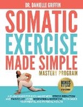 Cover: Somatic Exercise Made Simple - Mastery Program - Empower Press, LLC