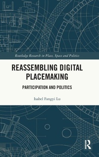 Enlarge image Cover: Reassembling Digital Placemaking - Routledge