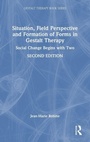 Cover: Situation, Field Perspective and Formation of Forms in Gestalt Therapy - Routledge