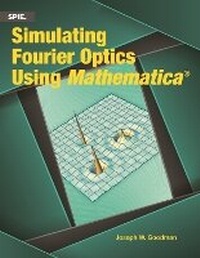 Enlarge image Cover: Simulating Fourier Optics Using Mathematica (R) - SPIE Press